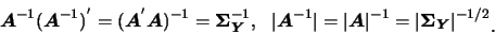 \begin{displaymath}\mbox{\boldmath {$A$}}^{-1}(\mbox{\boldmath {$A$}}^{-1})^{'}=...
...{\scriptsize\boldmath {$Y$}}}\vert^{-1/2}\raisebox{-1.2mm}{�C}
\end{displaymath}