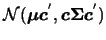 ${\cal N}(\mbox{\boldmath {$\mu$}}\mbox{\boldmath {$c$}}^{'},\mbox{\boldmath {$c$}}\mbox{\mathversion{bold}{$\Sigma$}}\mbox{\boldmath {$c$}}^{'})$