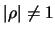 $\vert\rho\vert
\neq 1$