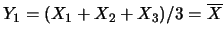 $Y_1=(X_1+X_2+X_3)/3=\overline{X}$
