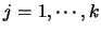 $j=1,\cdots,k$