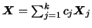 $\mbox{\boldmath {$X$}}=\sum_{j=1}^k c_j \mbox{\boldmath {$X$}}_j$