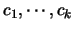 $c_1,\cdots,c_k$
