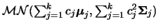 ${\cal
MN}(\sum_{j=1}^k c_j
\mbox{\boldmath {$\mu$}}_j,\sum_{j=1}^k c_j^2 \mbox{\mathversion{bold}{$\Sigma$}}_j)$