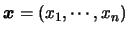 $\mbox{\boldmath {$x$}}=(x_1,\cdots,x_n)$