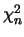 $\chi_n^2$