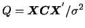 $Q=\mbox{\boldmath {$X$}}\mbox{\boldmath {$C$}}\mbox{\boldmath {$X$}}^{'}/\sigma^2$