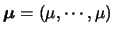 $\mbox{\boldmath {$\mu$}}=(\mu,\cdots,\mu)$