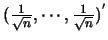 $(\frac{1}{\sqrt{n}},\cdots,\frac{1}{\sqrt{n}})^{'}$