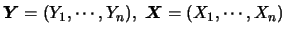 $\mbox{\boldmath {$Y$}}=(Y_1,\cdots,Y_n),\
\mbox{\boldmath {$X$}}=(X_1,\cdots,X_n)$