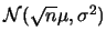 ${\cal N}(\sqrt{n}\mu,\sigma^2)$