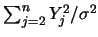 $\sum_{j=2}^n
Y_j^2/
\sigma^2$