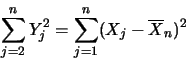 \begin{displaymath}\sum_{j=2}^n Y_j^2=\sum_{j=1}^n (X_j-\overline{X}_n)^2
\end{displaymath}