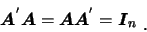 \begin{displaymath}
\mbox{\boldmath {$A$}}^{'}\mbox{\boldmath {$A$}}=\mbox{\bold...
...}}^{'}=\mbox{\boldmath {$I$}}_n \ \mbox{\raisebox{-1.2mm}{。}}
\end{displaymath}