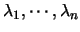 $\lambda_1,\cdots,\lambda_n$