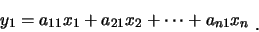 \begin{displaymath}
y_1=a_{11}x_1+a_{21}x_2+\cdots+a_{n1}x_n \ \mbox{\raisebox{-1.2mm}{�C}}
\end{displaymath}