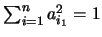 $\sum_{i=1}^{n}a_{i_1}^2=1$