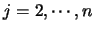 $j=2,\cdots,n$
