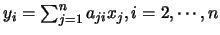 $y_i=\sum_{j=1}^{n}a_{ji}x_j, i=2,\cdots,n$