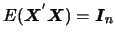 $E(\mbox{\boldmath {$X$}}^{'}\mbox{\boldmath {$X$}})=\mbox{\boldmath {$I$}}_n$