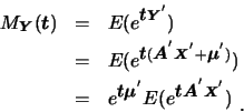 \begin{eqnarray*}
M_{\mbox{\scriptsize\boldmath {$Y$}}}(\mbox{\boldmath {$t$}})...
...\scriptsize\boldmath {$X$}}^{'}}) \ \mbox{\raisebox{-1.2mm}{�C}}
\end{eqnarray*}
