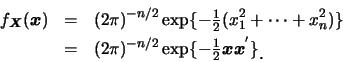 \begin{eqnarray*}
f_{\mbox{\scriptsize\boldmath {$X$}}}(\mbox{\boldmath {$x$}})...
...ldmath {$x$}}\mbox{\boldmath {$x$}}^{'} \} \raisebox{-1.2mm}{�C}
\end{eqnarray*}