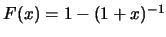 $F(x)=1-(1+x)^{-1}$