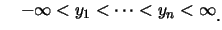 $\displaystyle \quad -\infty<y_1 <\cdots <y_n <\infty \raisebox{-1.2mm}{�C}$