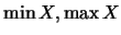 $\min X, \max X$