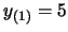 $y_{(1)}=5$
