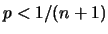 $p<1/(n+1)$