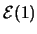 $\mathcal{E}(1)$