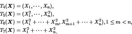 \begin{eqnarray*}
&& T_4(\mbox{\mathversion{bold}{$X$}})=(X_1,\cdots,X_n), \\
&...
...mathversion{bold}{$X$}})=X_1^2+\cdots+X_n^2\raisebox{-1.2mm}{�C}
\end{eqnarray*}
