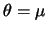 $\theta=\mu$
