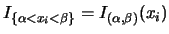 $I_{\{\alpha<x_i<\beta\}}=I_{(\alpha,\beta)}(x_i)$