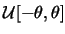 $\mathcal{U}[-\theta,\theta]$