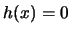 $h(x)=0$