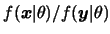 $f(\mbox{\mathversion{bold}{$x$}}\vert\theta)/f(\mbox{\mathversion{bold}{$y$}}\vert\theta)$