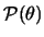$\mathcal{P}(\theta)$