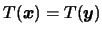 $T(\mbox{\mathversion{bold}{$x$}})=T(\mbox{\mathversion{bold}{$y$}})$
