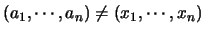 $(a_1,\cdots,a_n)\neq (x_1,\cdots,x_n)$