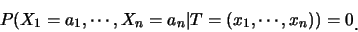 \begin{eqnarray*}
P(X_1=a_1,\cdots,X_n=a_n\vert T=(x_1,\cdots,x_n))=0\raisebox{-1.2mm}{�C}
\end{eqnarray*}