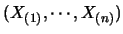 $(X_{(1)},\cdots,X_{(n)})$
