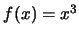 $f(x)=x^3$