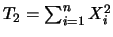 $T_2=\sum_{i=1}^n X_i^2$