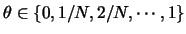 $\theta\in \{
0, 1/N, 2/N,\cdots,1
\}$