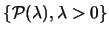 $\{
\mathcal{P}(\lambda), \lambda>0 \}$