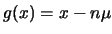 $g(x)=x-n\mu$