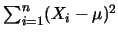 $\sum_{i=1}^{n} (X_i-\mu)^2$