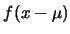 $f(x-\mu)$